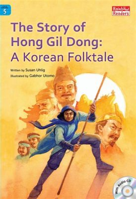  The Tale of Hong Gil-Dong! A Story of Social Justice Served with a Side of Magic and Mayhem